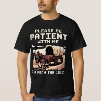 Camiseta Por favor, ten paciencia conmigo, soy de los años 