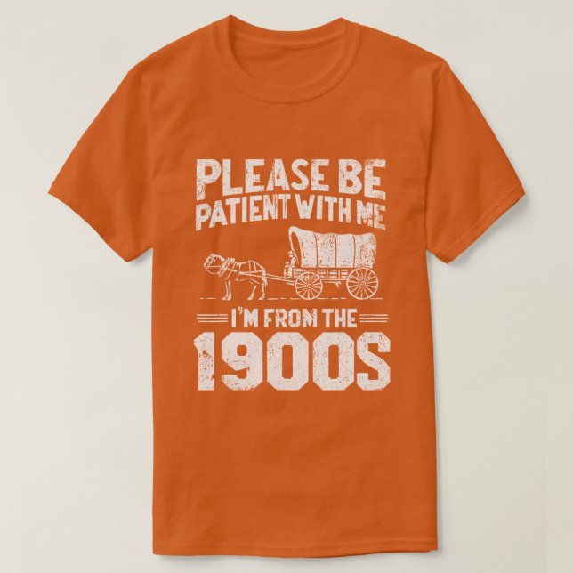 Camiseta Por favor, ten paciencia, soy de los años 1900 div (Diseño del anverso)