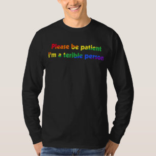 Camiseta Por favor, ten paciencia, soy una persona horrible