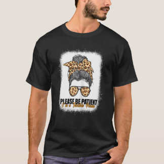 Camiseta Por favor, ten paciencia, soy una persona terrible