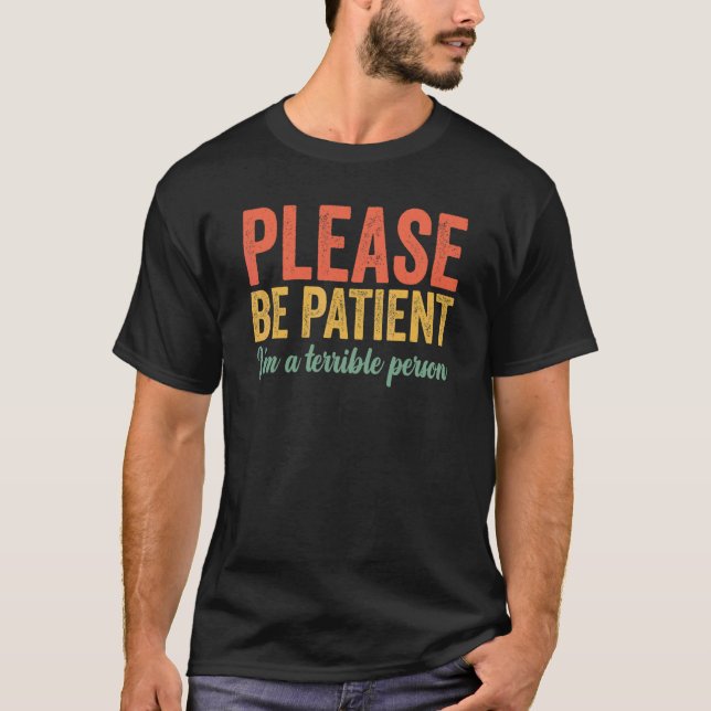 Camiseta Por favor, ten paciencia, soy una persona terrible (Anverso)