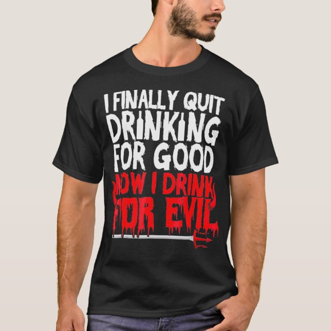 Camiseta Por Fin Dejé De Beber Para Bien Ahora Bebida Para (Anverso)