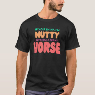 Camiseta por HORSE SI PIENSA QUE IM NUTTY