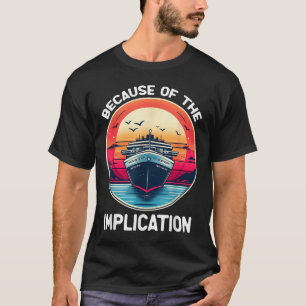 Camiseta Por la implicación Divertido crucero en barco Barq