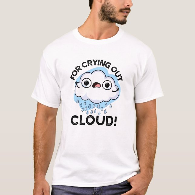 Camiseta Por Llorar En La Nube Divertida Pun Del Clima (Anverso)