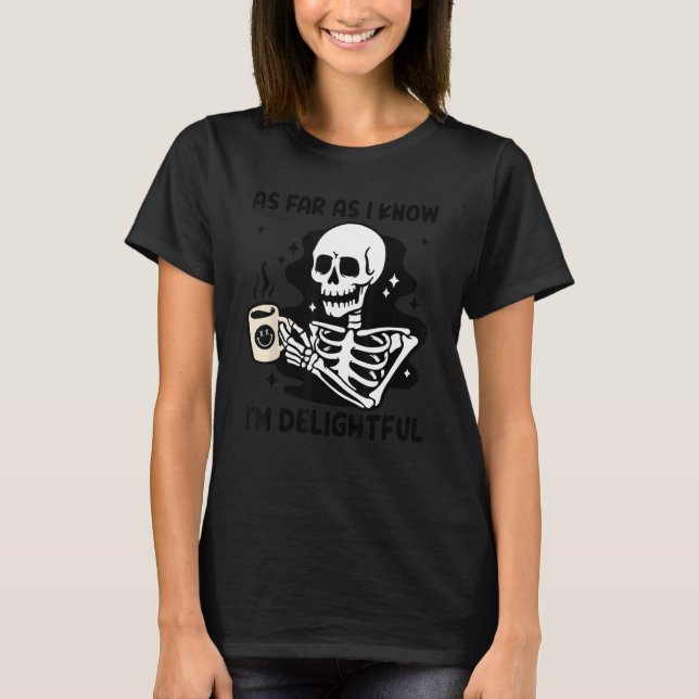 Camiseta Por lo que sé soy un delicioso café Skeleton (Anverso)