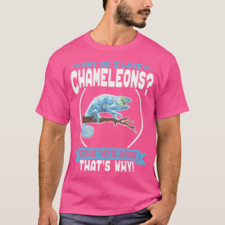 Camiseta ¿Por qué amo a los Chameleons como un ilustre Masc
