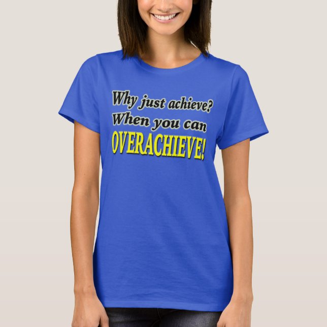 Camiseta ¿Por qué apenas alcance? ¡Cuando usted puede (Anverso)