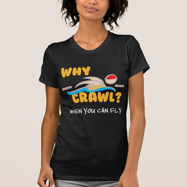 Camiseta ¿Por qué arrastre?  ¡Mariposa! (Anverso)
