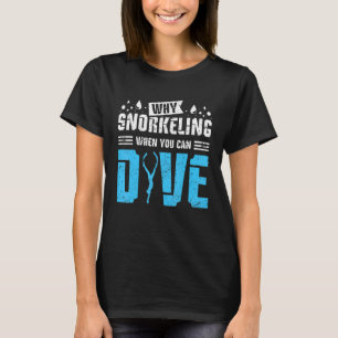 Camiseta Por qué bucear en apnea cuando puedes sumergirte