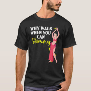 Camiseta ¿Por qué caminar cuando puedes avergonzar a mi Bel