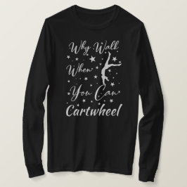 Camiseta Por qué caminar cuando puedes dar volteretas Amant