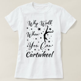 Camiseta Por qué caminar cuando puedes dar volteretas diver