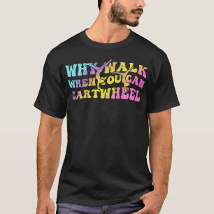 Camiseta Por qué caminar cuando puedes dar volteretas Diver