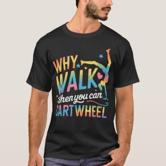Camiseta Por qué caminar cuando puedes dar volteretas Gimna