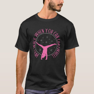 Camiseta Por qué caminar cuando puedes dar volteretas later