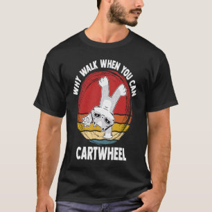 Camiseta Por qué caminar cuando puedes dar volteretas later