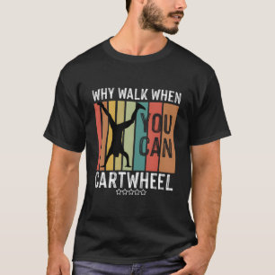Camiseta Por qué caminar cuando puedes hacer Cwheel Gimnasi