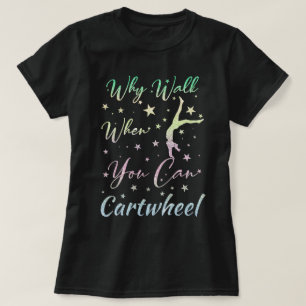 Camiseta Por Qué Caminar Cuando Puedes Hacer Volteretas Reg