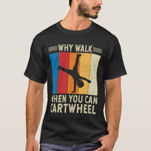 Camiseta ¿Por Qué Caminar Cuando Se Gimnasia De Gimnasia De