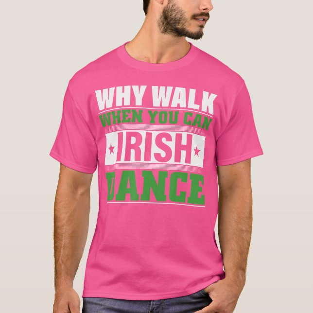 Camiseta Por qué caminar cuando se puede bailar irlandés (Anverso)