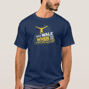 Camiseta ¿Por qué caminar cuando se puede cartar la gimnasi