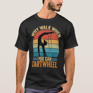 Camiseta ¿Por Qué Caminar Cuando Se Puede Gimnasta De Carto