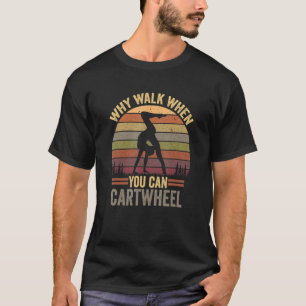 Camiseta ¿Por Qué Caminar Cuando Se Puede Gimnasta De Carto