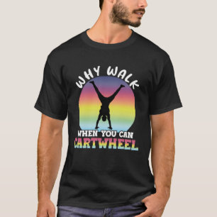 Camiseta ¿Por Qué Caminar Cuando Se Puede Gimnasta De Carto