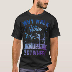 Camiseta ¿Por Qué Caminar Cuando Se Puede Gymnast Gymna, Ch