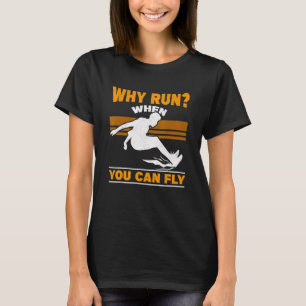 Camiseta ¿Por Qué Correr Cuando Vuele La Pista Triple De Sa