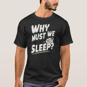 Camiseta ¿Por Qué Debemos Dormir?