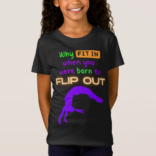 Camiseta ¿Por qué encajar cuando nació la gimnasta Flip Out (Anverso)