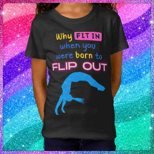 Camiseta ¿Por qué encajar cuando nació la gimnasta Flip Out