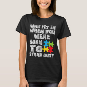 Camiseta ¿Por Qué Encajar Cuando Nació Para Destacarse?