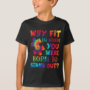 Camiseta ¿Por Qué Encajar Cuando Naciste Para Destacar El A