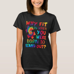 Camiseta ¿Por Qué Encajar Cuando Naciste Para Destacar El A
