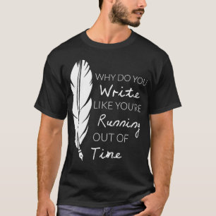 Camiseta ¿Por qué escribes como si te estuvieras acabando e