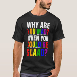 Camiseta ¿Por Qué Estás Loco Cuando Puedes Estar Orgullo De