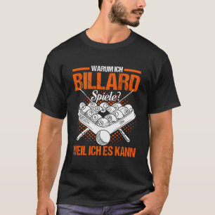 Camiseta Por qué juego juegos de Billiard porque puedo hace