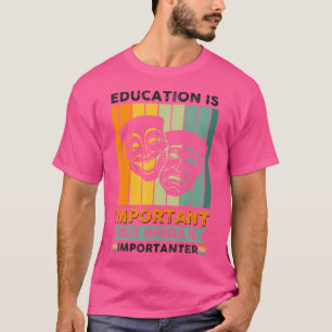 Camiseta ¿Por Qué La Educación Es Importante Pero La Ópera