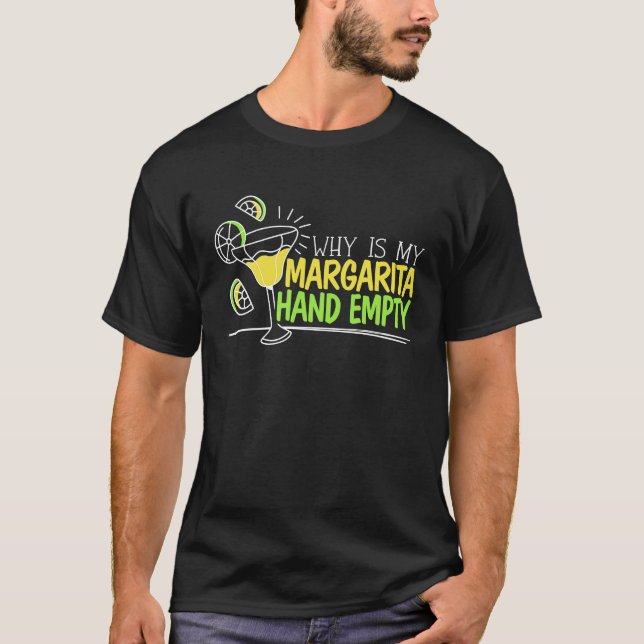Camiseta ¿Por qué mi Margarita Mano Vació A Beber Alcohol C (Anverso)