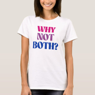 Camiseta ¿Por qué no ambas?