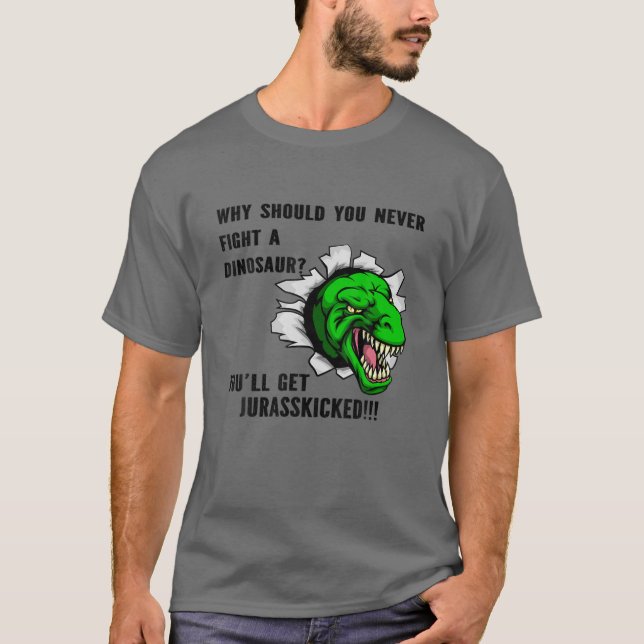 Camiseta ¿Por qué no deberías nunca luchar contra un dinosa (Anverso)