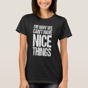 Camiseta Por qué no podemos tener buenas cosas, cita gracio