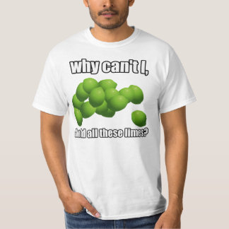 Camiseta ¿Por qué no puedo sostener todas estas cales?
