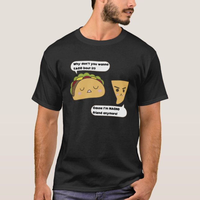 Camiseta ¿Por qué no quieres taco por eso? Porque soy Nacho (Anverso)