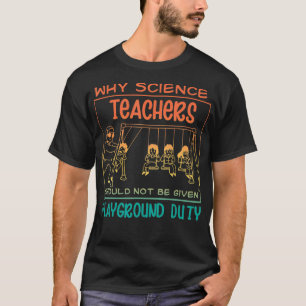 Camiseta Por Qué No Se Debe Dar Playgroun A Los Profesores