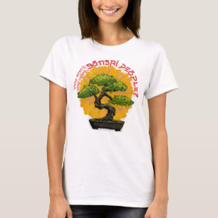 Camiseta ¿Por qué no se llaman a los Bonsai People?