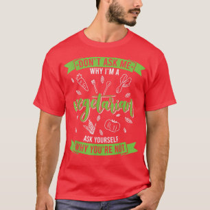 Camiseta ¿Por qué no Vegetariano Vegetariano Vegan vegetale